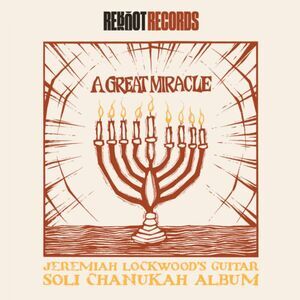 Jeremiah Lockwood - A Great Miracle: Jeremiah Lockwood's Guitar Soli Chanukah